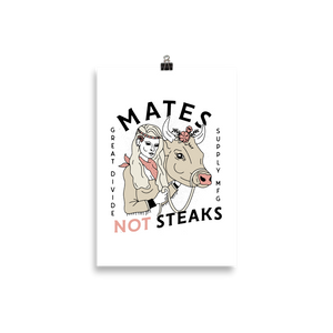 Mates Not Steaks - Print